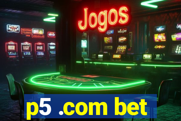p5 .com bet